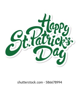 Happy St. Patrick's Day hand drawn lettering design vector illustration. Perfect for advertising, poster, announcement, invitation, party, greeting card, bar, restaurant, menu. Saint Patrick.