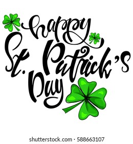 "Happy St. Patrick's Day" hand drawn text with four leaf clover. Vector illustration on white background.