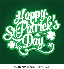 Happy St. Patrick's Day hand drawn lettering design vector illustration. Perfect for advertising, poster, announcement, invitation, party, greeting card, bar, restaurant, menu. Saint Patrick.