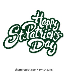 Happy St. Patrick's Day hand drawn lettering design vector illustration. Perfect for advertising, poster, announcement, invitation, party, greeting card, bar, restaurant, menu. Saint Patrick.