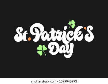 Happy St. Patrick's Day handwritten lettering with shamrock leaves. St. Patrick's Day typography vector design for greeting cards and poster. Design template celebration. Vector illustration.