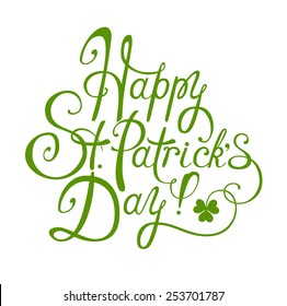 "Happy St. Patrick's Day". Handwritten Unique Calligraphy. Vector Illustration.