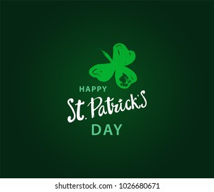 Happy St. Patrick's Day Holiday poster with hand drawn lettering and  brush painted clover symbol. Irish green holiday party. Vector illustration. For banners, advertising, invitations, greeting card