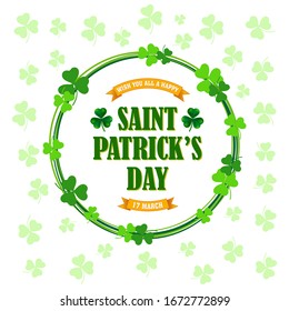 Happy St. Patrick's Day, Irish holiday celebration greeting with shamrock clovers frame and wishing lettering on leaf pattern background. Vector illustration.