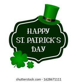 HAPPY ST PATRICKS DAY lettering with four-leaf clover and leprechaun hat. Vector illustration.