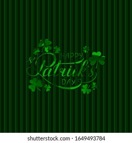 Happy St. Patricks day lettering and shamrocks on green striped repetitive background. vector illustration. handwritten calligraphic inscription. design element for greeting card, banner, invitation 