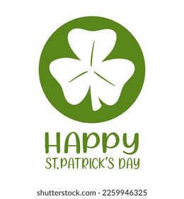 Happy St. Patrick's Day lettering and clover. St. Patrick's Day greeting card. Cartoon. Vector illustration. Isolated on white background