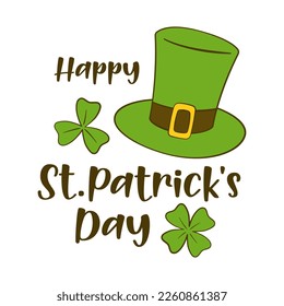 Happy St. Patrick's Day lettering, clovers and top hat. St. Patrick's Day greeting card. Cartoon. Vector illustration. Isolated on white background
