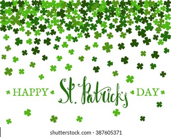 Happy St. Patrick's day lettering on background of the falling clover leaves. Design for banner, card, invitation, postcard, textile, wrapping paper. Vector illustration.