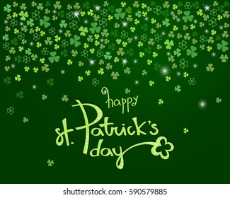 Happy St. Patrick's day lettering on sparkling dark green clover shamrock leaves background. Abstract Irish holiday backdrop for your greeting cards design or poster. Vector illustration