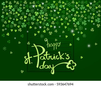 Happy St. Patrick's day lettering on sparkling dark green clover shamrock leaves background. Abstract Irish holiday backdrop for your greeting cards design or poster. Vector illustration.