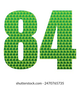 Happy St. Patrick's Day. Number Eighty Four With Three Leaf Clover Pattern. Green Number 84 Isolated On A White Background
