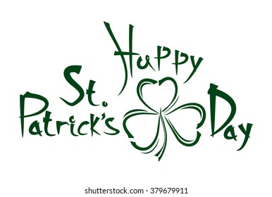 Happy St. Patrick's Day. Patrick Day vintage vector handwritten lettering. Hand drawing inscription. Congratulations to the St. Patrick's Day and leaf clover isolated on white background
