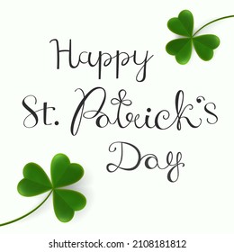 Happy St. Patrick's Day. Postcard with a calligraphic inscription on a white background with clover leaves. Vector illustration