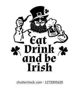 Happy St Patricks Day poster. Eat drink and be Irish text. Leprechaun character in traditional Irish costume and sunglasses with beer mug and pipe. Hand drawn vector illustration isolated on white.