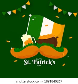 Happy St. Patrick's Day Poster Design With Irish Flag, Beer Mug, Mustache, Shamrock Leaves And Coins Pot On Green Background.