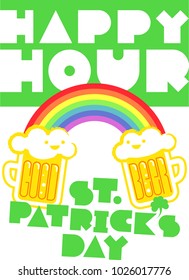 Happy St. Patrick's Day (Saint Patrick's Day) on 17  March. HAPPY HOUR with Mugs of Gold at the end of the rainbow. Good Beer, Cheers!