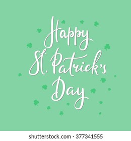 Happy St Patricks day simple lettering. Calligraphy postcard or poster graphic design lettering element. Hand written calligraphy style Saint Patrick postcard design. Photography overlay sign detail.