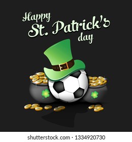 Happy St. Patricks day. Soccer ball with St. Patrick hat and pot with gold on an isolated background. Pattern for banner, poster, greeting card, invitation. Vector illustration