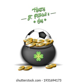 Happy St. Patricks day. A soccer ball in a pot of gold on an isolated background. Pattern for banner, poster, greeting card, invitation. Vector illustration