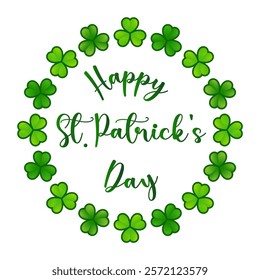 Happy St Patricks Day text hanwriting with decorated with a circular arrangement of shamrock leaves design vector illustration