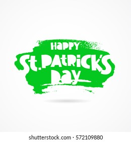 Happy St. Patrick's Day. Trend lettering. Vector illustration on white background with green ink smear. Great holiday gift card