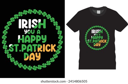 Happy St. Patrick's Day typography t-shirt design vector template. Happy St. Patrick's Day Colorful t shirt design Vector illustration. St. Patrick's Funny Quotes t-shirt for banner, poster, t-shirts 