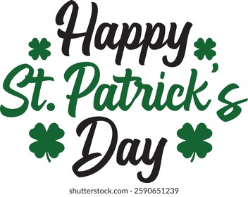 Happy St Patricks Day typography design on plain white transparent isolated background for card, shirt, hoodie, sweatshirt, apparel, tag, mug, icon, poster or badge