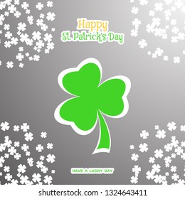 Happy St. Patrick's Day vector poster on the gradient gray background with green leaf of clover cut from paper, text and clover leaves arranged at the corners.