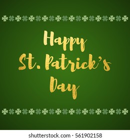 Happy St. Patrick's Day vector greeting card. Gold, golden typographic composition with simple four-leaf shamrock border. Dark green background.