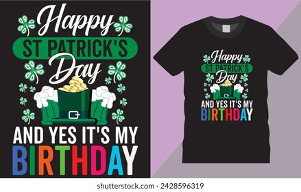 Happy St Patrick's day and yes it's my birthday t-shirt design, Typography, illustration,Vector, Retro Style, lettering, handwritten invitation, Graphics, style,tshirt holiday,ready, for prints