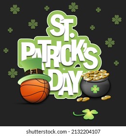 Happy St. Patrick's day.Basketball ball in leprechaun hat, pot with gold coins and clover. Pattern design for logo, banner, poster, greeting card. Vector illustration on isolated background