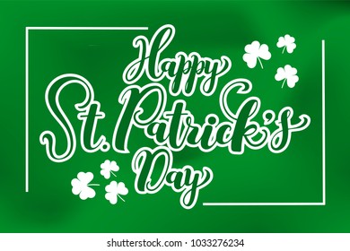 Happy St.Patrick's Day hand drawn lettering for designing of invitation, greeting card, poster, banner, holiday sales/ promo materials. Vector elegant calligraphy on blurred background. 