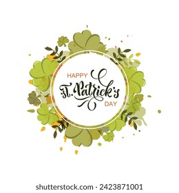 Happy St.Patrick's Day handwritten text. Hand lettering, modern brush calligraphy with clover green leaves. Vector holiday illustration of Saint Patrick's Day logotype. Greeting card, postcard, banner