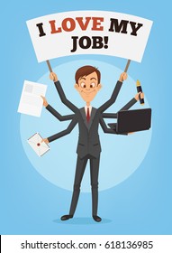 Happy successful smiling businessman with many hands holds banner I love my job. Multitasking skills. Successful office worker. Vector flat cartoon illustration