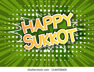 Happy Sukkot - Comic book style word on abstract background for the jewish holiday.