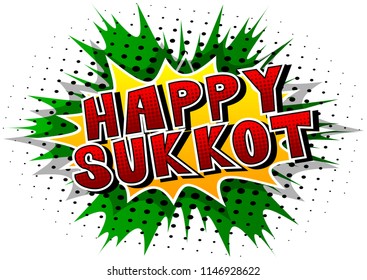 Happy Sukkot - Comic book style word on abstract background for the jewish holiday.