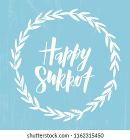 Happy Sukkot - hand drawn lettering with round frame of herbs. Jewish traditional holiday. Template for greeting card, postcard, invitation card. Vector illustration.