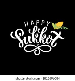 Happy Sukkot handwritten text on black background for Jewish traditional holiday. Modern brush calligraphy with illustration of lulav (date palm), Etrog (citron), arava (willow), hadas(myrtle). Vector