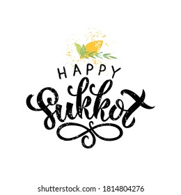 Happy Sukkot handwritten text on white background for Jewish traditional holiday. Modern brush calligraphy with illustration of lulav (date palm), Etrog (citron), arava (willow), hadas(myrtle). Vector