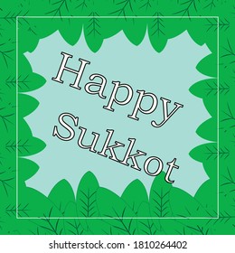 Happy Sukkot vector illustration frame with green leaves in  background.