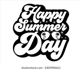 Happy Summer Day Svg design,summer SVG design,Summer Beach Design,Summer Quotes SVG Designs,Funny Summer quotes SVG cut files,Hello Summer quotes t shirt designs,Quotes about Summer svg