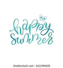 Happy summer hand drawn aqua color vector lettering. Buttertly illustration. T shirt design, outdoor party invitation. Inspirational phrase for sunny day activity, recreation, vacation.