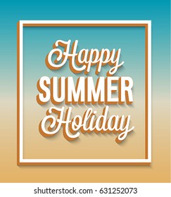 Happy Summer Holiday typographic design. Vector illustration.