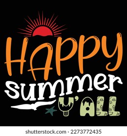 Happy Summer Y All, Summer day shirt print template typography design for beach sunshine sunset sea life, family vacation design