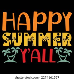 Happy Summer Y All, Summer day shirt print template typography design for beach sunshine sunset sea life, family vacation design