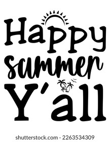 Happy Summer Y'All, Summer Season, Summer 2023, Shirt Print Template, SVG, Vacation Shirt
