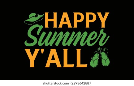 Happy summer y'all - Summer Svg typography t-shirt design, Hand drawn lettering phrase, Greeting cards, templates, mugs, templates, brochures, posters, labels, stickers, eps 10. svg