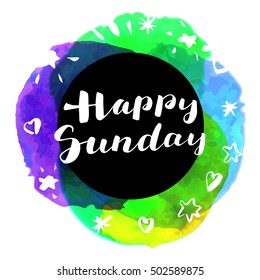 Happy Sunday! Inspirational quote. Modern calligraphy, watercolor. Hand drawn greeting card in vector