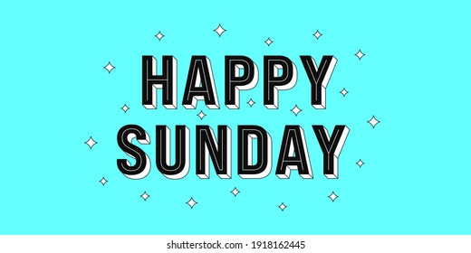 Happy Sunday post. Greeting text of Happy Sunday, typography composition with isometric letters and star glitters. Headline, title and greeting phrase for social media. Vector illustration